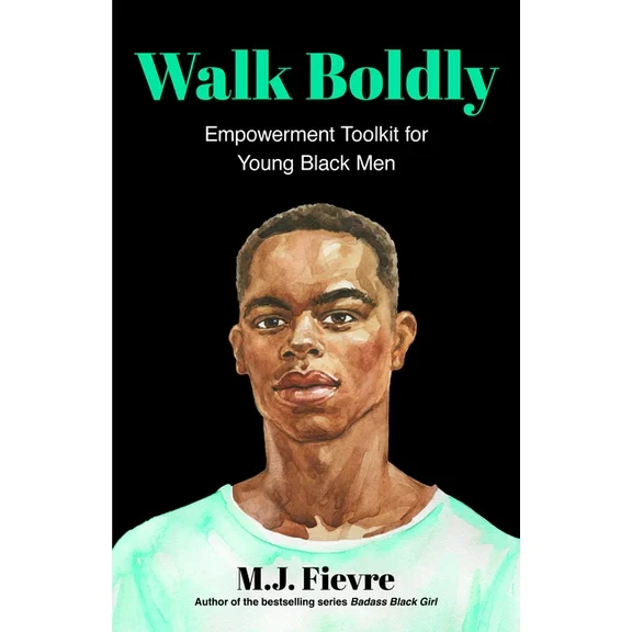 Bold and Black: Walk Boldly: Empowerment Toolkit for Young Black Men (Feel Comfortable and Proud in Your Skin as a Black Male Teen) (Paperback)