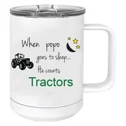 When Popo goes to sleep he counts tractors Stainless Steel Vacuum Insulated 15 Oz Travel Coffee Mug with Slider Lid, White