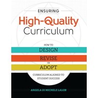 Ensuring High-Quality Curriculum: How to Design, Revise, or Adopt Curriculum Aligned to Student Success (Paperback)