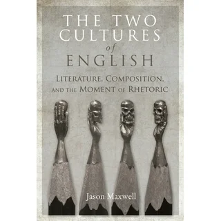 The Two Cultures of English : Literature, Composition, and the Moment of Rhetoric (Paperback)