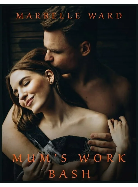 Mum's Work Bash - Hot Erotica Short Stories: Explicit Taboo Sex Story Naughty for Adults Women - Men and Couples, Threesome, Horny Bedtime Swingers Romance Novels, Rough Positions Harem, MM, MMF, XXX