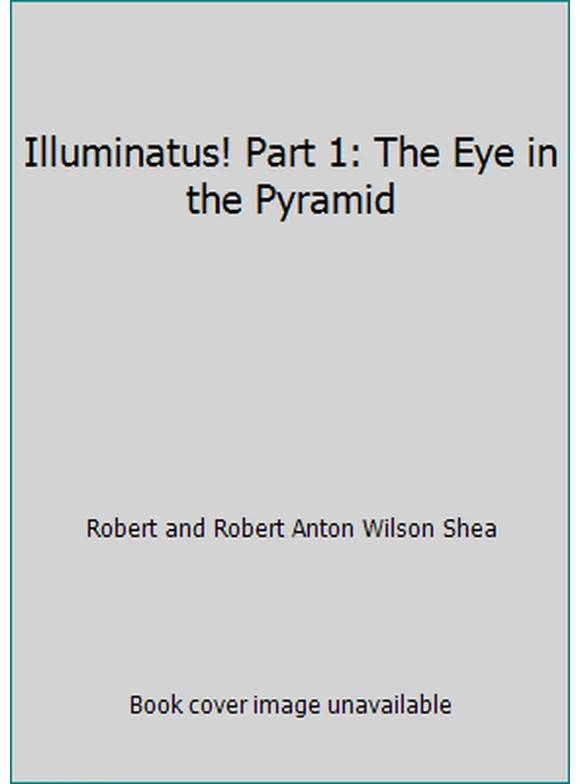 Illuminatus! Part 1: The Eye in the Pyramid 0440346886 (Mass Market Paperback - Used)