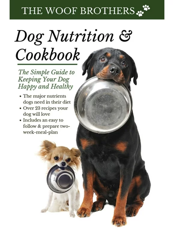 Dog Nutrition and Cookbook: The Simple Guide to Keeping Your Dog Happy and Healthy (Hardcover)