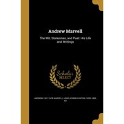 Andrew Marvell : The Wit, Statesman, and Poet: His Life and Writings