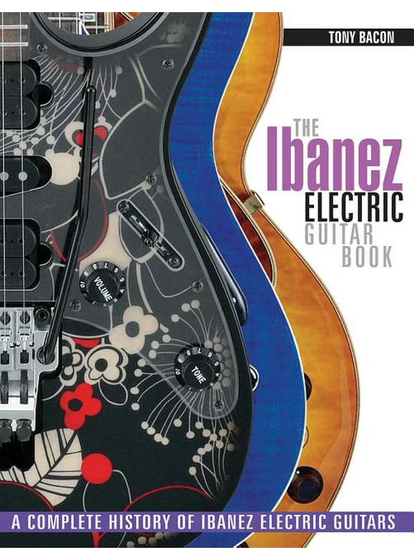 The Ibanez Electric Guitar Book : A Complete History of Ibanez Electric Guitars (Paperback)