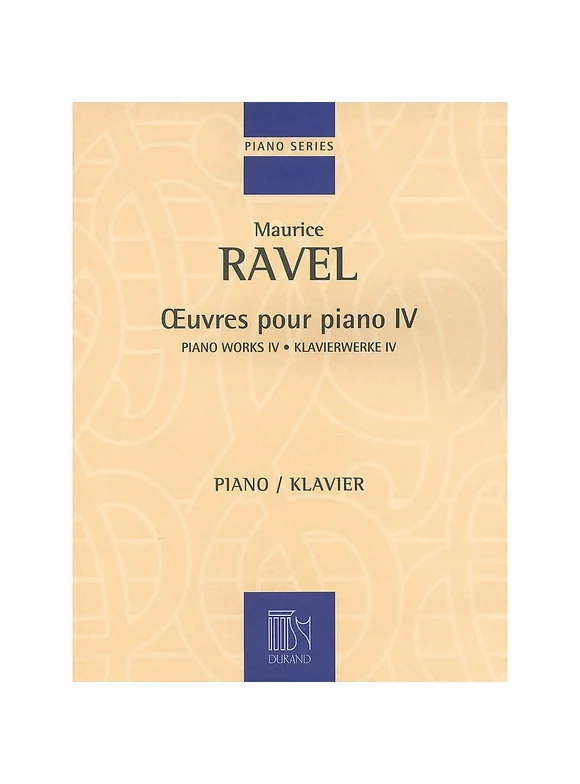 Editions Durand Piano Works - Volume IV Editions Durand Series Composed by Maurice Ravel