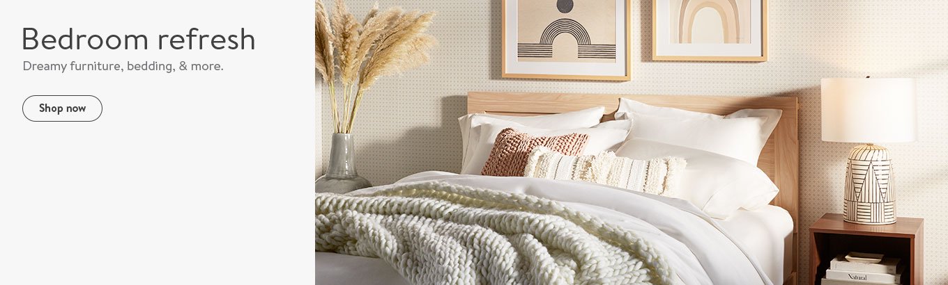 Bedroom refresh. Dreamy furniture, bedding, and more. Shop now.