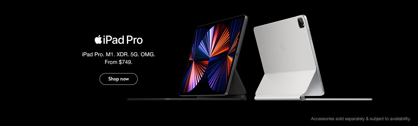 iPad Pro. M1. XDR. 5G. OMG. From $749. Shop now.