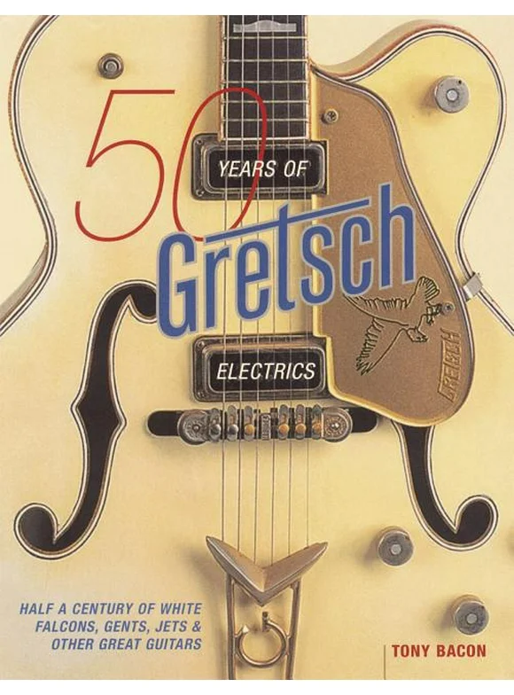 50 Years of Gretsch Electrics (Paperback)