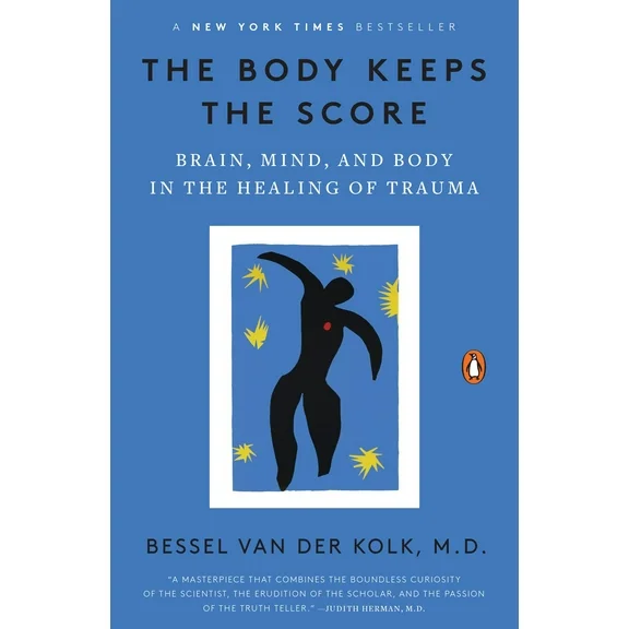 The Body Keeps the Score : Brain, Mind, and Body in the Healing of Trauma (Paperback)