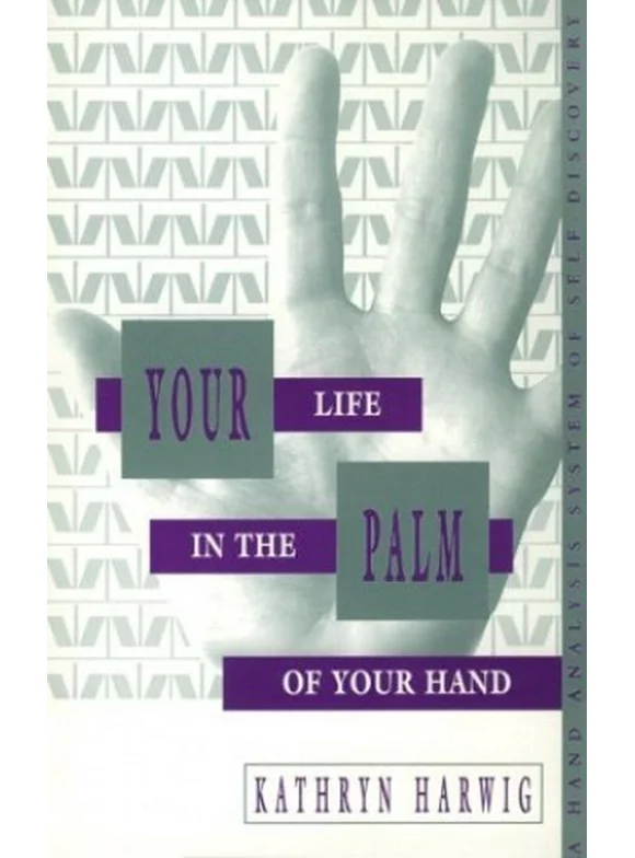 Pre-Owned Your Life in the Palm of Your Hand, a Hand Analysis System of Self Discovery Paperback
